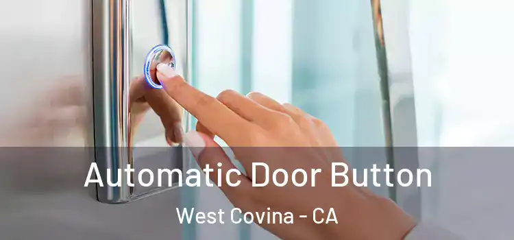 Automatic Door Button West Covina - CA