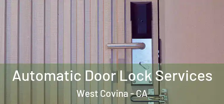 Automatic Door Lock Services West Covina - CA