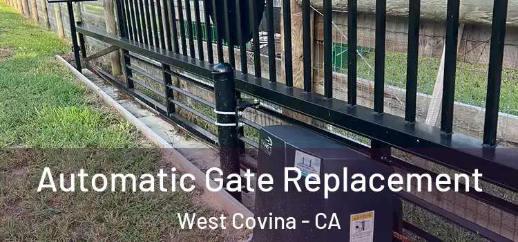 Automatic Gate Replacement West Covina - CA