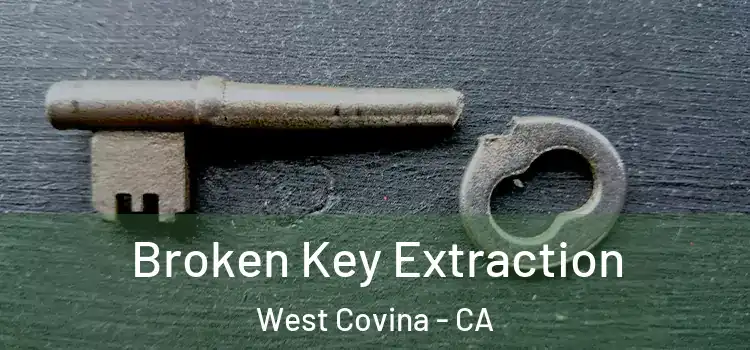 Broken Key Extraction West Covina - CA