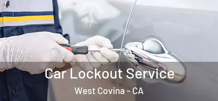 Car Lockout Service West Covina - CA