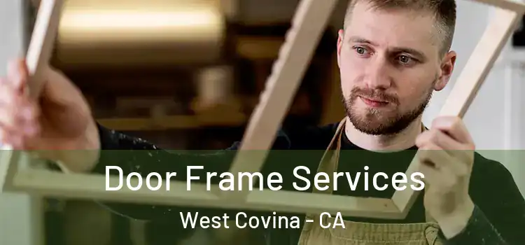 Door Frame Services West Covina - CA