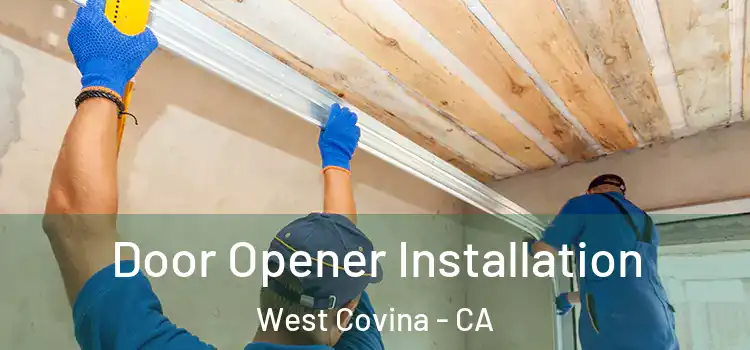 Door Opener Installation West Covina - CA