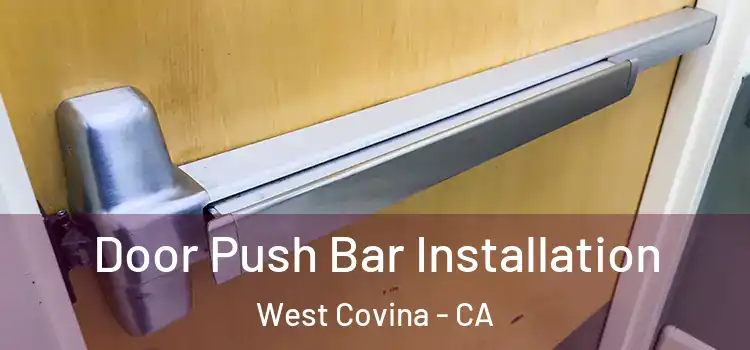 Door Push Bar Installation West Covina - CA