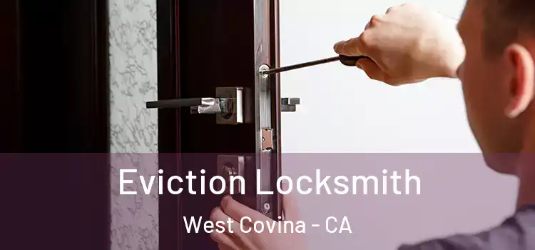 Eviction Locksmith West Covina - CA