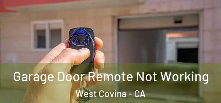  Garage Door Remote Not Working West Covina - CA