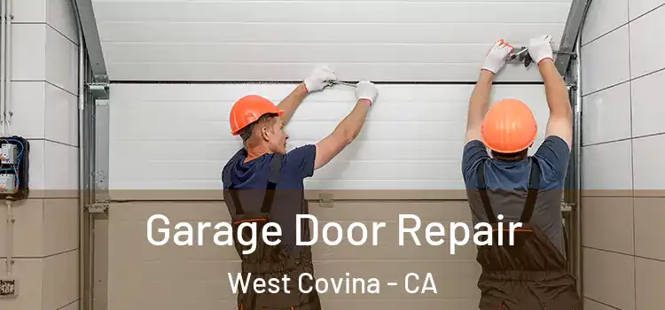  Garage Door Repair West Covina - CA