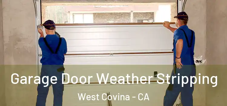  Garage Door Weather Stripping West Covina - CA