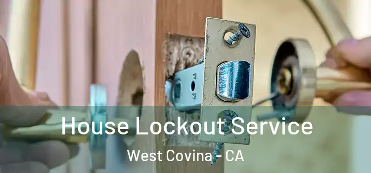  House Lockout Service West Covina - CA