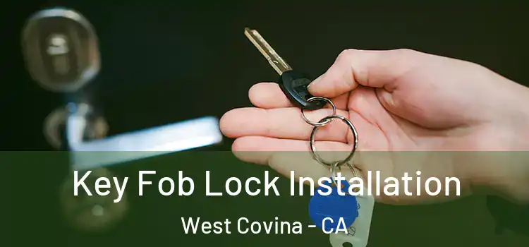 Key Fob Lock Installation West Covina - CA