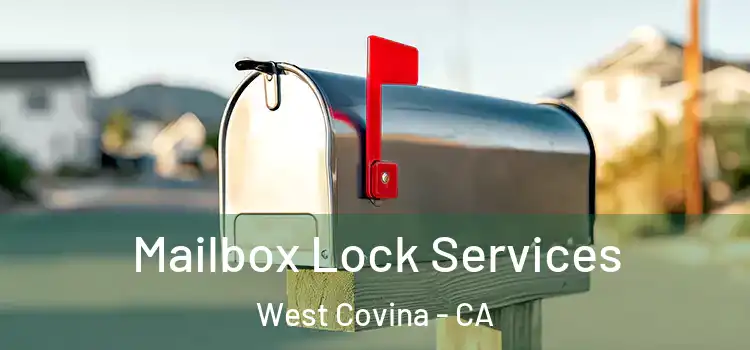 Mailbox Lock Services West Covina - CA