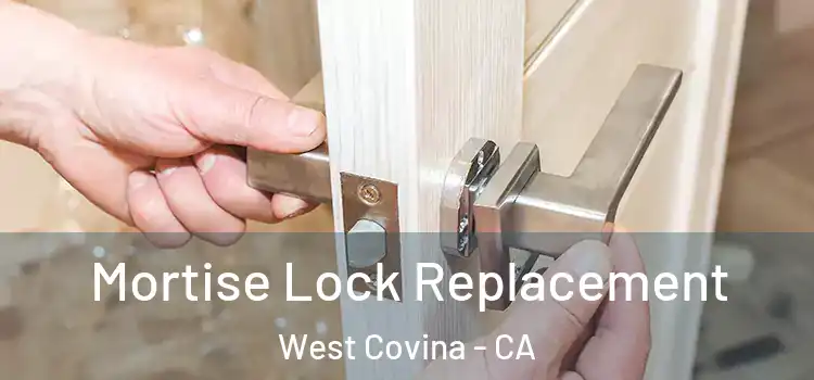 Mortise Lock Replacement West Covina - CA