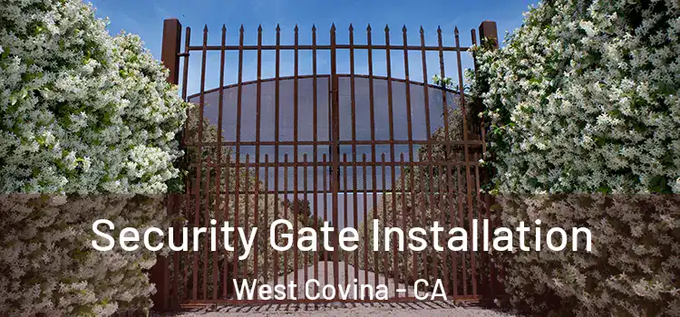 Security Gate Installation West Covina - CA